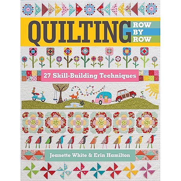 Quilting Row by Row, Jeanette White, Erin Hamilton