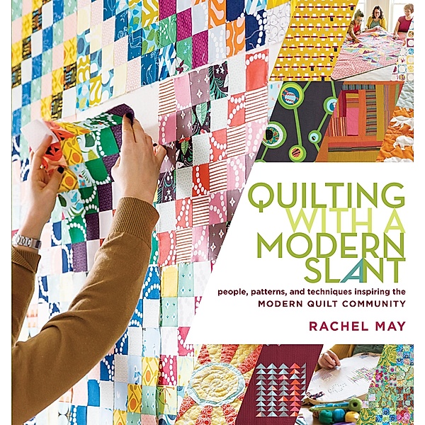 Quilting with a Modern Slant, Rachel May