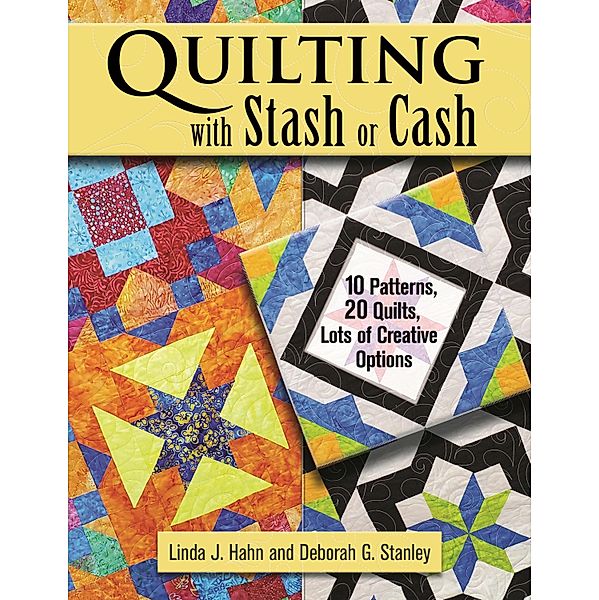 Quilting with Stash or Cash, Linda J. Hahn, Deborah G. Stanley