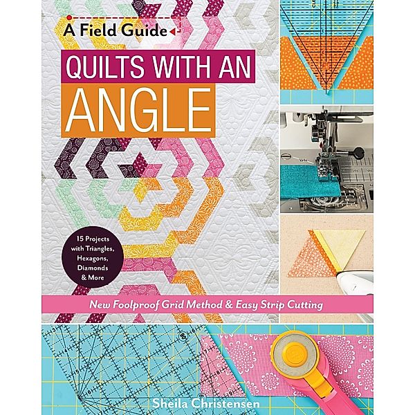 Quilts with an Angle / A Field Guide, Sheila Christensen