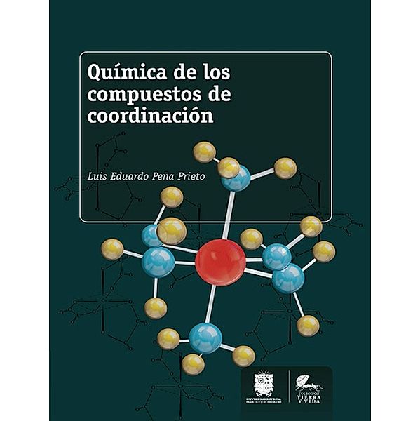 Química de los compuestos de coordinación / Tierra y Vida, Luis Eduardo Peña Prieto