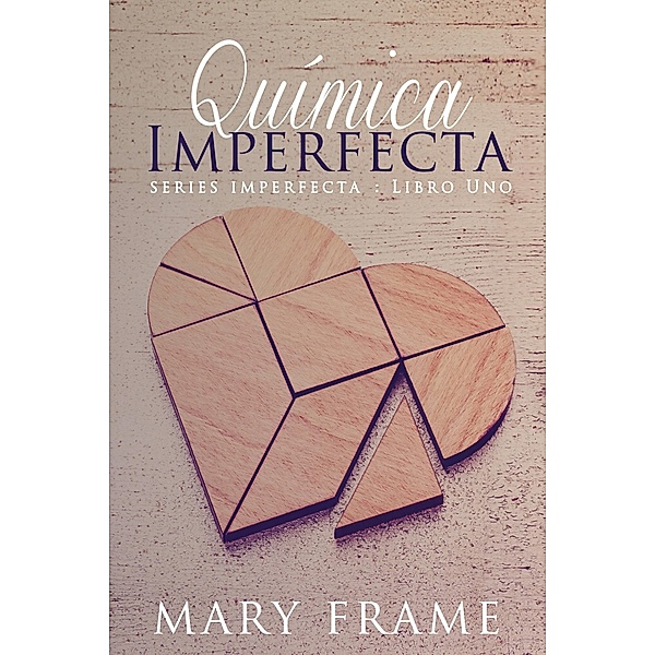 Quimica Imperfecta, Mary Frame