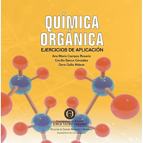 Química orgánica: ejercicios de aplicación, Ana María Campos Rosario, Cecilia Bacca González, Dora Gallo Aldana