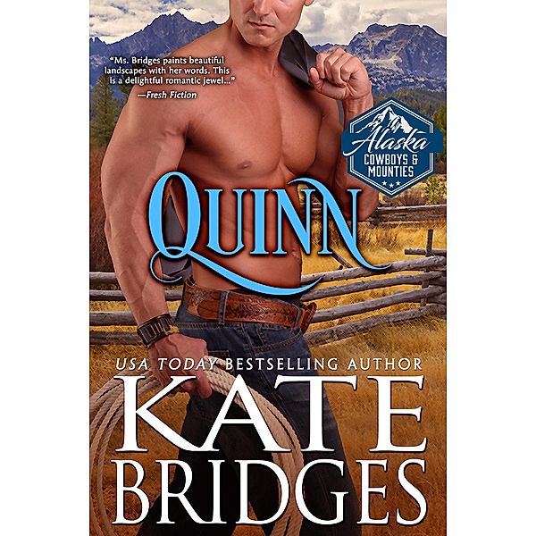 Quinn (Alaska Cowboys and Mounties, #5) / Alaska Cowboys and Mounties, Kate Bridges