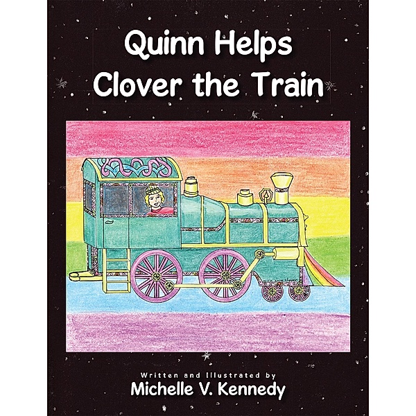 Quinn Helps Clover the Train, Michelle V. Kennedy