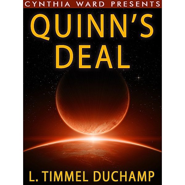 Quinn's Deal / Cynthia Ward Presents, L. Timmel Duchamp