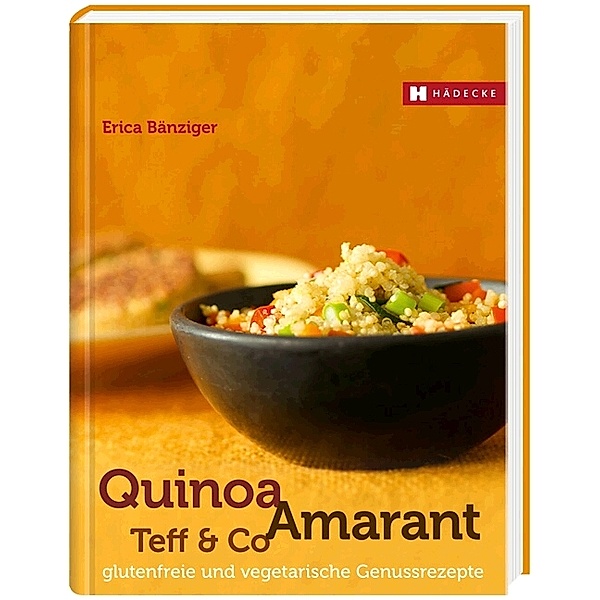Quinoa, Amaranth, Teff & Co., Erica Bänziger
