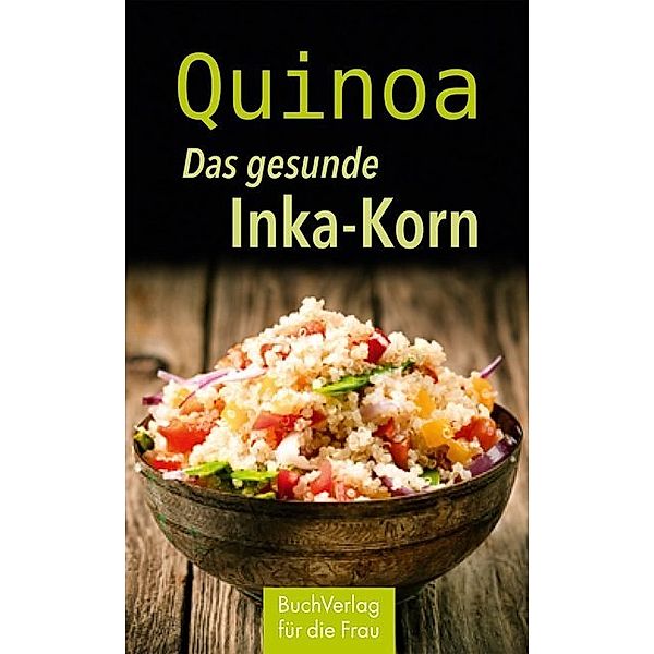 Quinoa. Das gesunde Inka-Korn, Anja Völkel