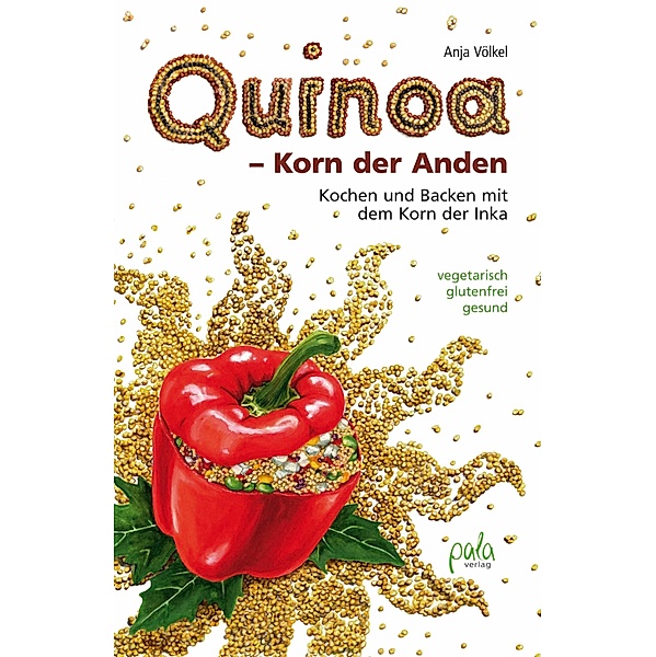 Quinoa - Korn der Anden, Anja Völkel