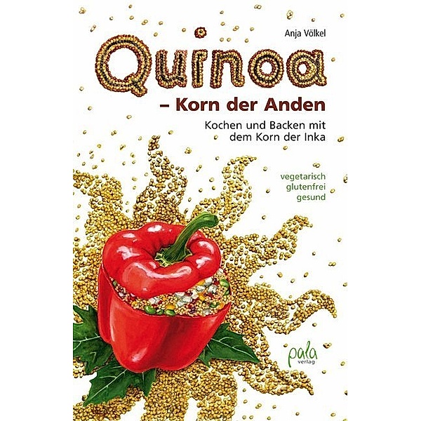 Quinoa - Korn der Anden, Anja Völkel