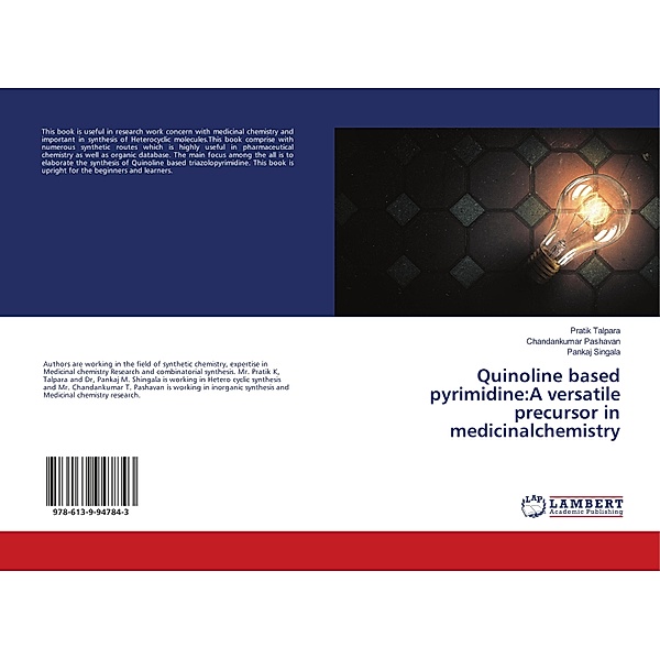 Quinoline based pyrimidine:A versatile precursor in medicinalchemistry, Pratik Talpara, Chandankumar Pashavan, Pankaj Singala