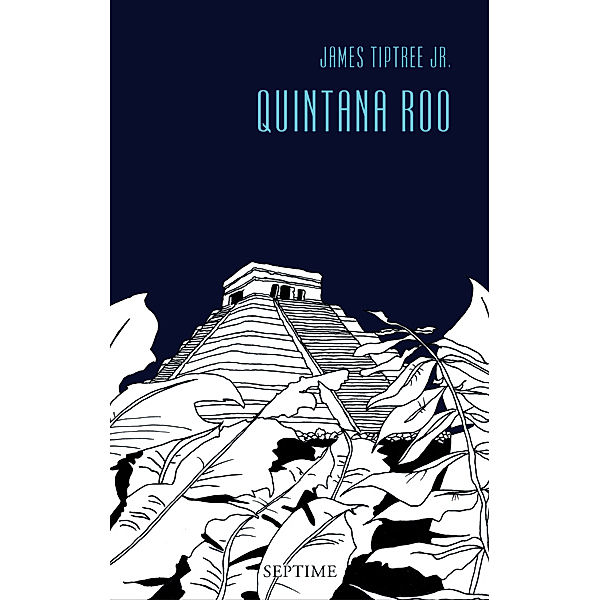 Quintana Roo / Sämtliche Erzählungen Bd.5, James Tiptree Jr.