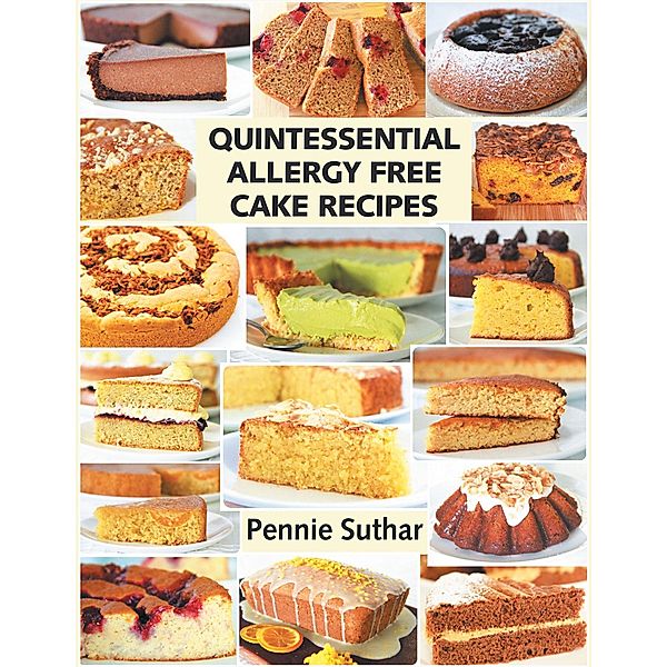 Quintessential Allergy Free Cake Recipes, Pennie Suthar