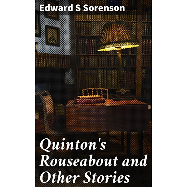 Quinton's Rouseabout and Other Stories, Edward S Sorenson