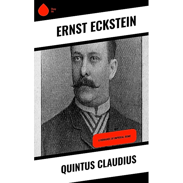 Quintus Claudius, Ernst Eckstein