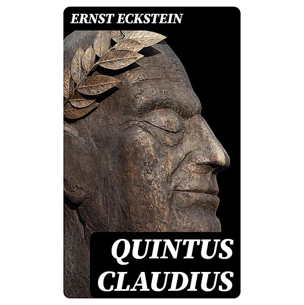 Quintus Claudius, Ernst Eckstein