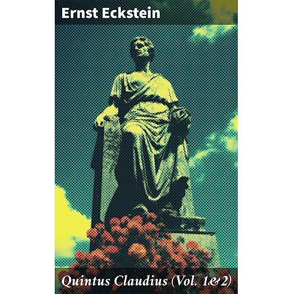 Quintus Claudius (Vol. 1&2), Ernst Eckstein