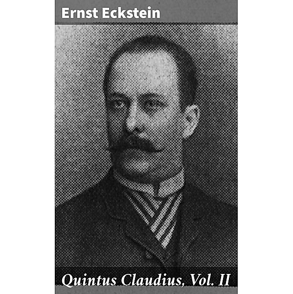 Quintus Claudius, Vol. II, Ernst Eckstein