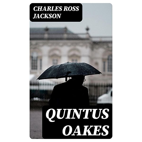 Quintus Oakes, Charles Ross Jackson