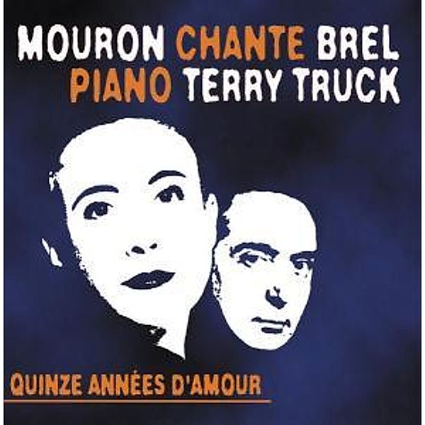 Quinze Annees D'Amour, Terry Mouron & Truck