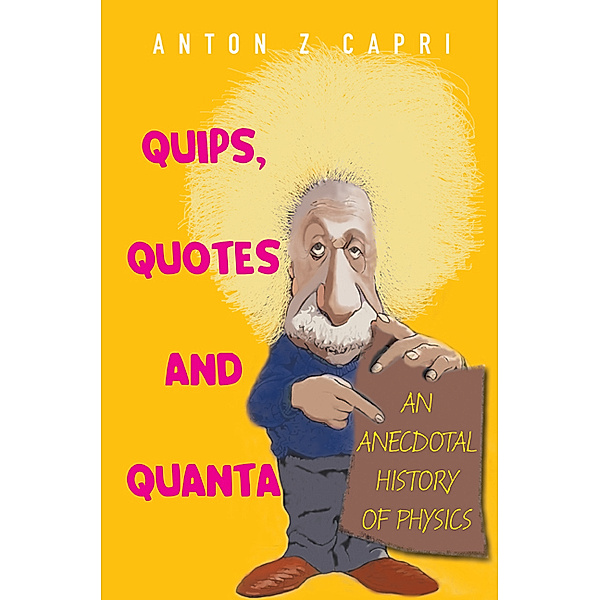Quips, Quotes and Quanta, Anton Z Capri