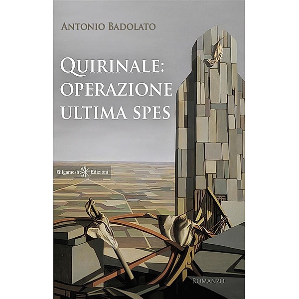 Quirinale: Operazione Ultima Spes / ANUNNAKI - Narrativa Bd.171, Antonio Badolato