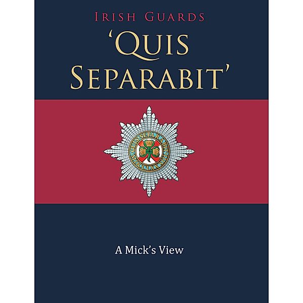 'Quis Separabit', Irish Guards