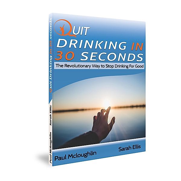 Quit Drinking in 30 Seconds, Paul Mcloughlin, Sarah Ellis