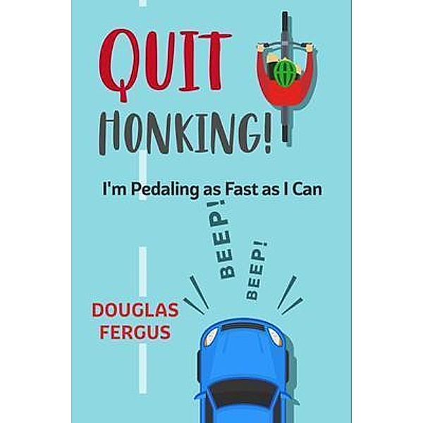 Quit Honking! (I'm Pedaling as Fast as I Can), Douglas Fergus