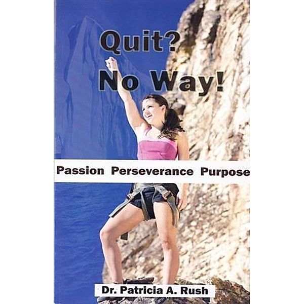Quit? No Way!, Patricia Rush