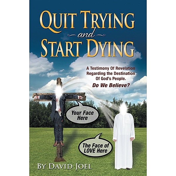 Quit Trying and Start Dying!, David Joel