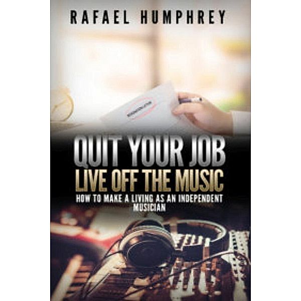 Quit Your Job Live Off the Music, Rafael Humphrey