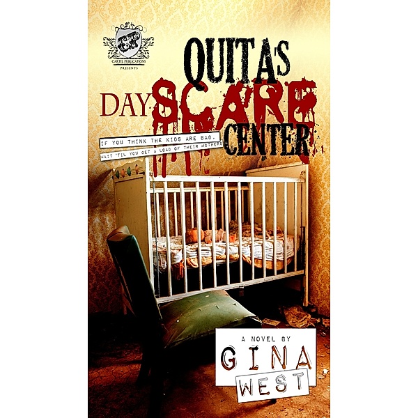 Quita's DayScare Center (The Cartel Publications Presents): Quita's DayScare Center, Gina West