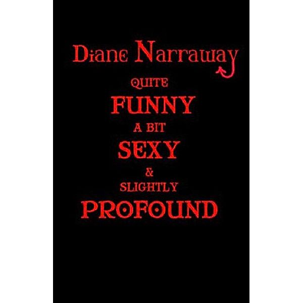 Quite Funny A Bit Sexy & Slightly Profound, Diane Narraway