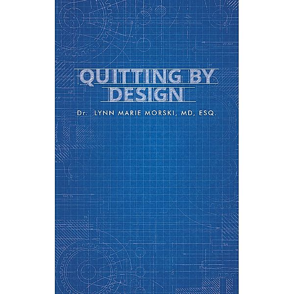 Quitting By Design / Austin Macauley Publishers, Lynn Marie Morski