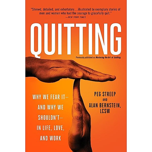 Quitting (previously published as Mastering the Art of Quitting), Peg Streep, Alan Bernstein