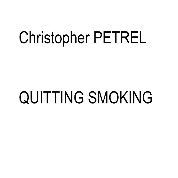 Quitting Smoking, Christopher PETREL