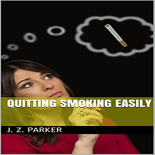 Quitting Smoking Easily, J. Z. Parker