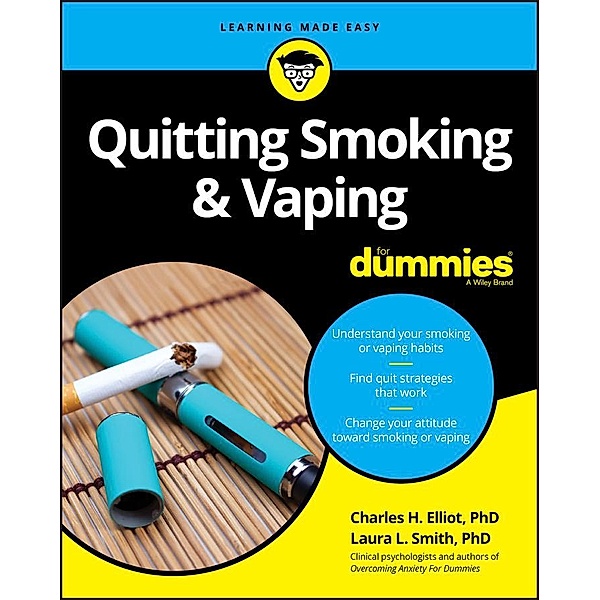 Quitting Smoking & Vaping For Dummies, Charles H. Elliott, Laura L. Smith