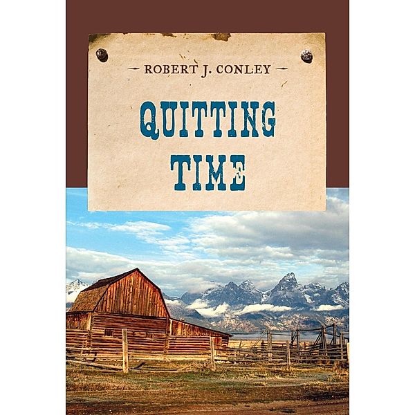 Quitting Time / An Evans Novel of the West, Robert J. Conley