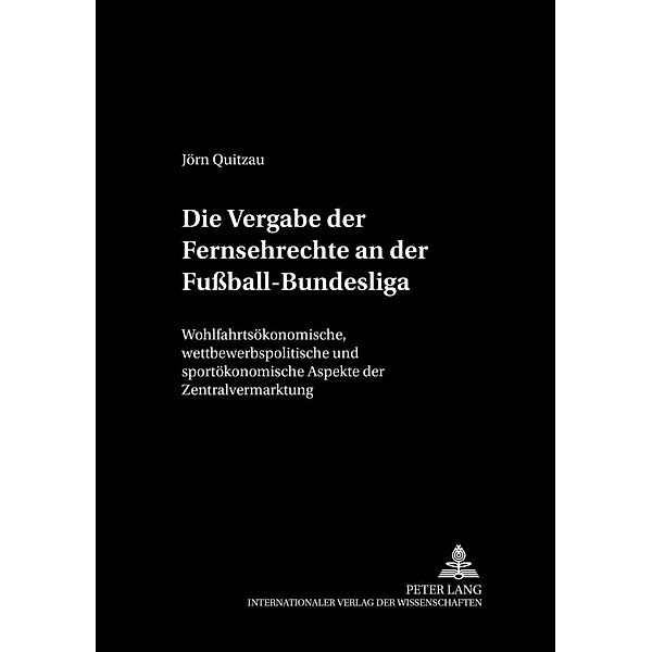 Quitzau, J: Vergabe der Fernsehrechte an der Fussball-Bundesl, Jörn Quitzau