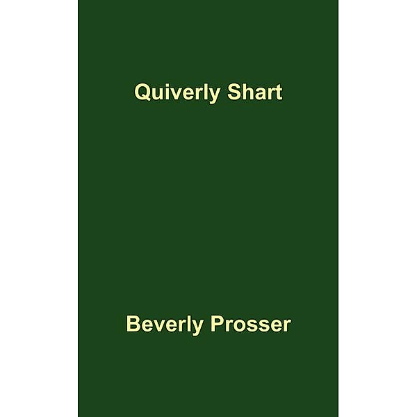 Quiverly Shart / FastPencil, Beverly Prosser