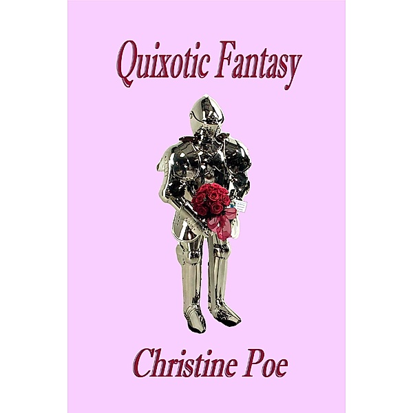 Quixotic Fantasy, Christine Poe