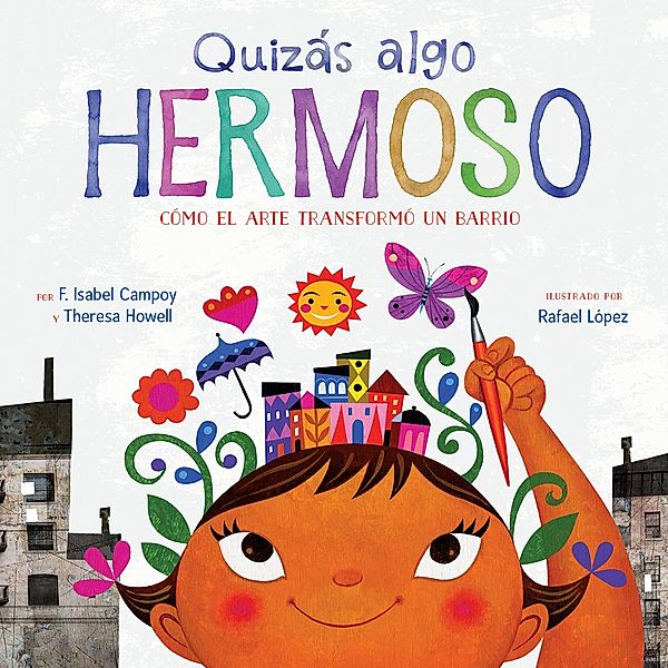 Quizas algo hermoso (Maybe Something Beautiful Spanish edition) / Clarion Books, F. Isabel Campoy