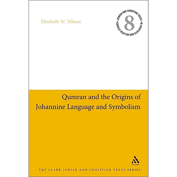 Qumran and the Origins of Johannine Language and Symbolism, Elizabeth W. Mburu