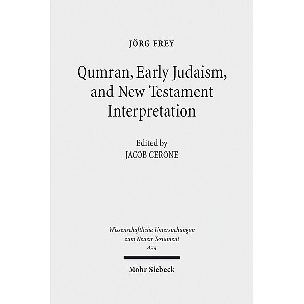 Qumran, Early Judaism, and New Testament Interpretation, Jörg Frey