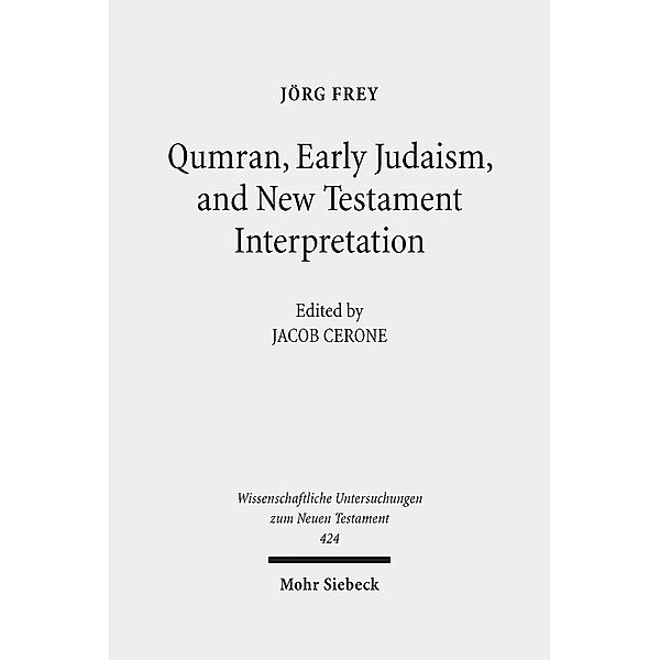 Qumran, Early Judaism, and New Testament Interpretation, Jörg Frey