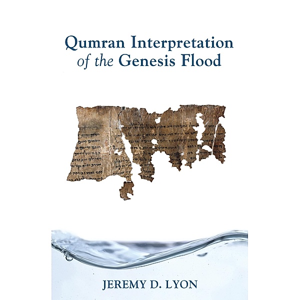 Qumran Interpretation of the Genesis Flood, Jeremy D. Lyon