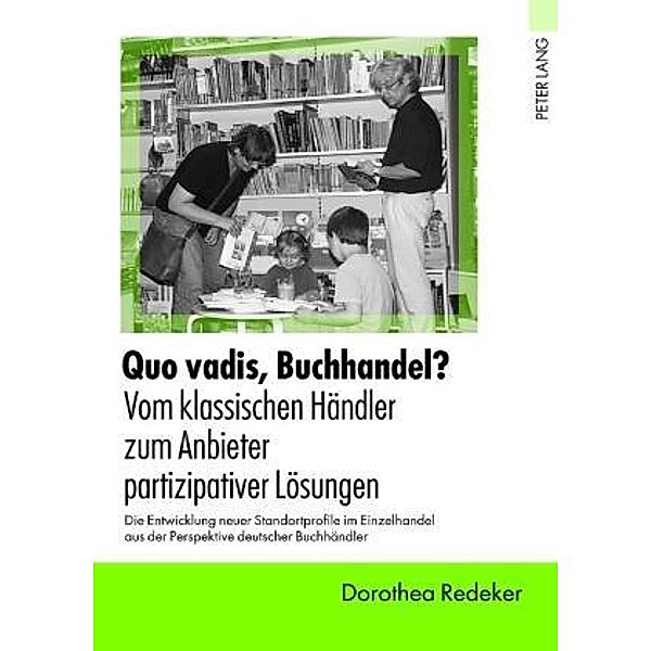 Quo vadis, Buchhandel? - Vom klassischen Haendler zum Anbieter partizipativer Loesungen, Dorothea Redeker