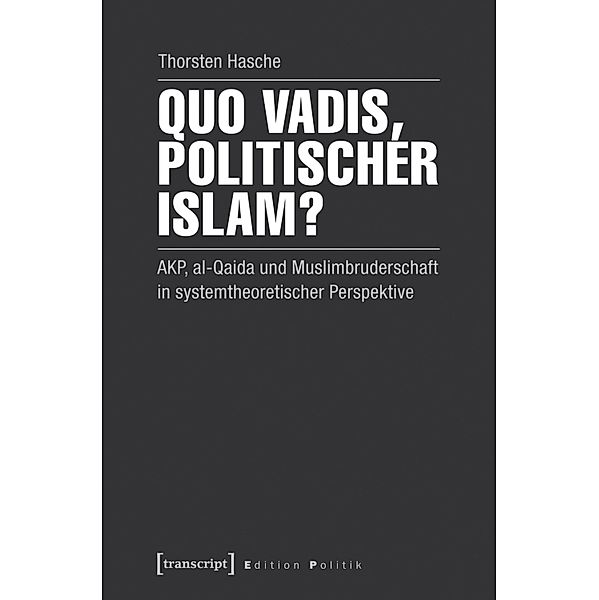 Quo vadis, politischer Islam? / Edition Politik Bd.25, Thorsten Hasche